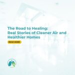 The Road to Healing: Real Stories of Cleaner Air and Healthier Homes